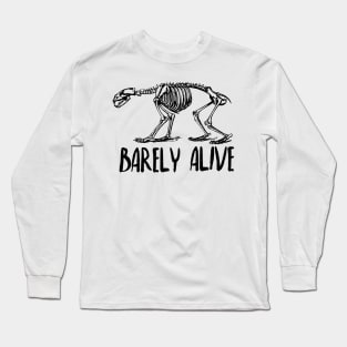 Barely Alive Long Sleeve T-Shirt